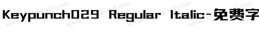 Keypunch029 Regular Italic字体转换
